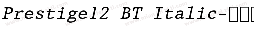 Prestige12 BT Italic字体转换